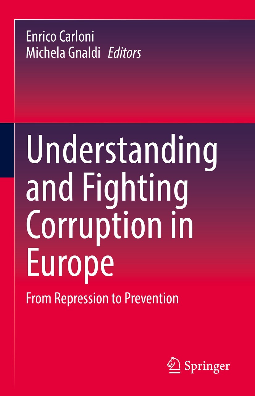 Titlebook: Understanding and Fighting Corruption in Europe; From Repression to P Enrico Carloni,Michela Gnaldi Book 2021 The Editor(s) (if applicable) Titlebook: Understanding and Fighting Corruption in Europe; From Repression to P Enrico Carloni,Michela Gnaldi Book 2021 The Editor(s) (if applicable)