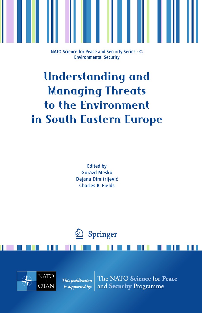 Titlebook: Understanding and Managing Threats to the Environment in South Eastern Europe; Gorazd Meško,Dejana Dimitrijević,Charles B. Fields Conferen Titlebook: Understanding and Managing Threats to the Environment in South Eastern Europe; Gorazd Meško,Dejana Dimitrijević,Charles B. Fields Conferen