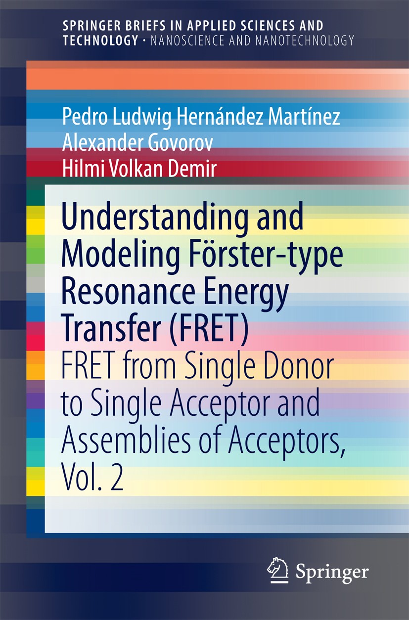 Titlebook: Understanding and Modeling Förster-type Resonance Energy Transfer (FRET); FRET from Single Don Pedro Ludwig Hernández Martínez,Alexander Go Titlebook: Understanding and Modeling Förster-type Resonance Energy Transfer (FRET); FRET from Single Don Pedro Ludwig Hernández Martínez,Alexander Go