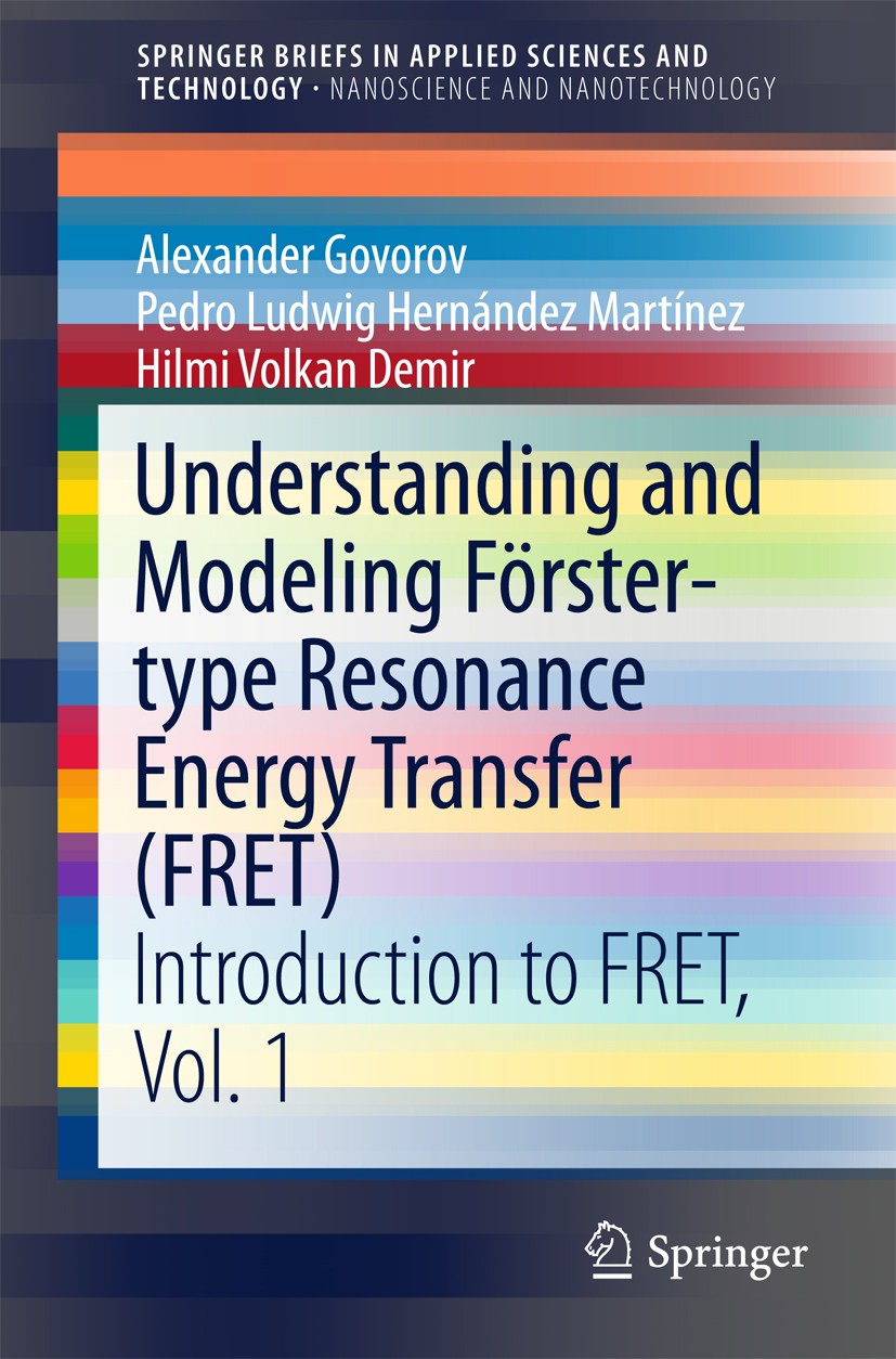 Titlebook: Understanding and Modeling Förster-type Resonance Energy Transfer (FRET); Introduction to FRET Alexander Govorov,Pedro Ludwig Hernández Mar Titlebook: Understanding and Modeling Förster-type Resonance Energy Transfer (FRET); Introduction to FRET Alexander Govorov,Pedro Ludwig Hernández Mar