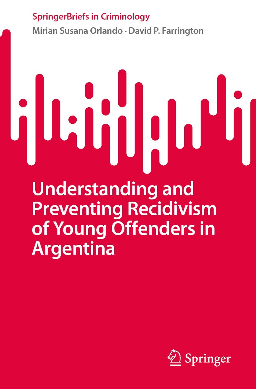 Titlebook: Understanding and Preventing Recidivism of Young Offenders in Argentina; Mirian Susana Orlando,David P. Farrington Book 2024 The Editor(s) Titlebook: Understanding and Preventing Recidivism of Young Offenders in Argentina; Mirian Susana Orlando,David P. Farrington Book 2024 The Editor(s)
