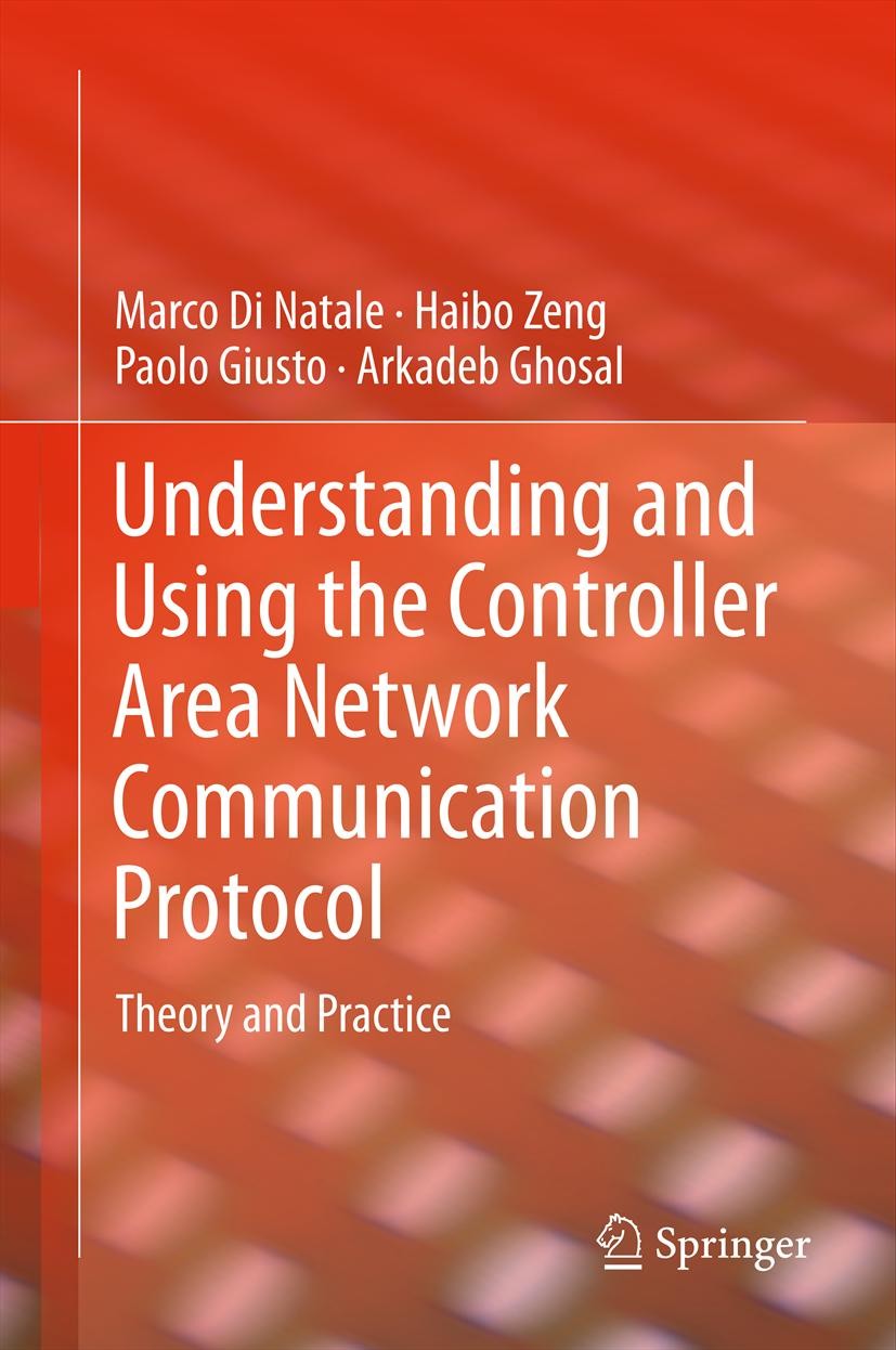 Titlebook: Understanding and Using the Controller Area Network Communication Protocol; Theory and Practice Marco Di Natale,Haibo Zeng,Arkadeb Ghosal B Titlebook: Understanding and Using the Controller Area Network Communication Protocol; Theory and Practice Marco Di Natale,Haibo Zeng,Arkadeb Ghosal B