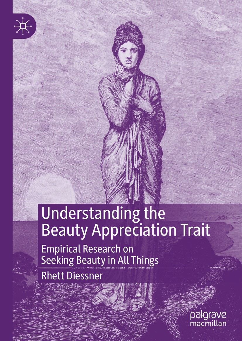 Titlebook: Understanding the Beauty Appreciation Trait; Empirical Research o Rhett Diessner Book 2019 The Editor(s) (if applicable) and The Author(s), Titlebook: Understanding the Beauty Appreciation Trait; Empirical Research o Rhett Diessner Book 2019 The Editor(s) (if applicable) and The Author(s),