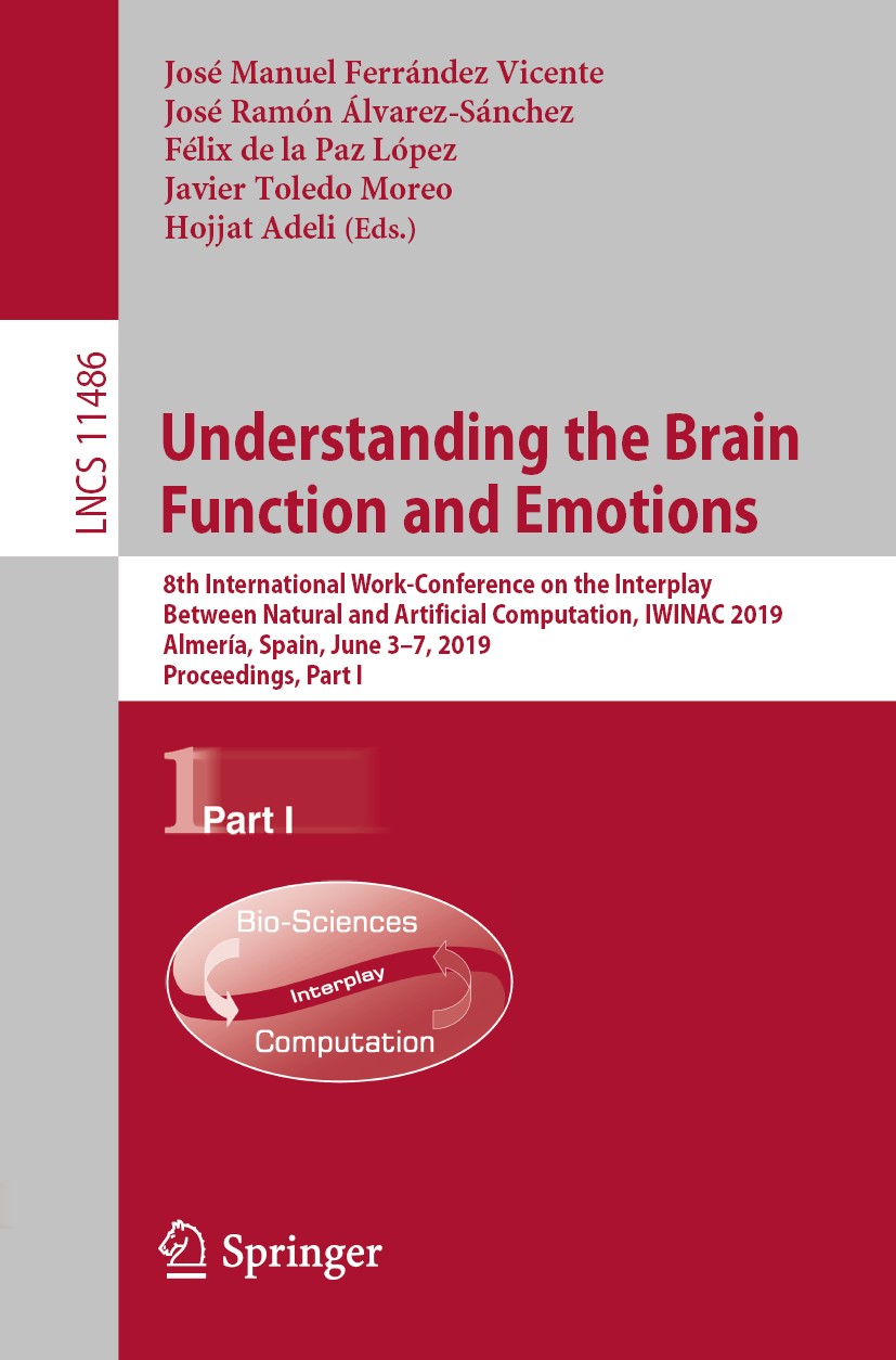 Titlebook: Understanding the Brain Function and Emotions; 8th International Wo José Manuel Ferrández Vicente,José Ramón Álvarez-S Conference proceedin Titlebook: Understanding the Brain Function and Emotions; 8th International Wo José Manuel Ferrández Vicente,José Ramón Álvarez-S Conference proceedin