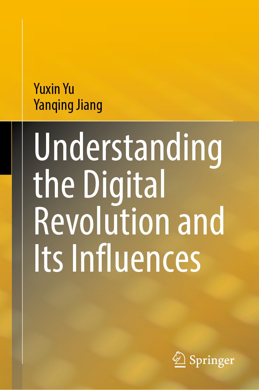 Titlebook: Understanding the Digital Revolution and Its Influences; Yuxin Yu,Yanqing Jiang Book 2024 The Editor(s) (if applicable) and The Author(s), Titlebook: Understanding the Digital Revolution and Its Influences; Yuxin Yu,Yanqing Jiang Book 2024 The Editor(s) (if applicable) and The Author(s),