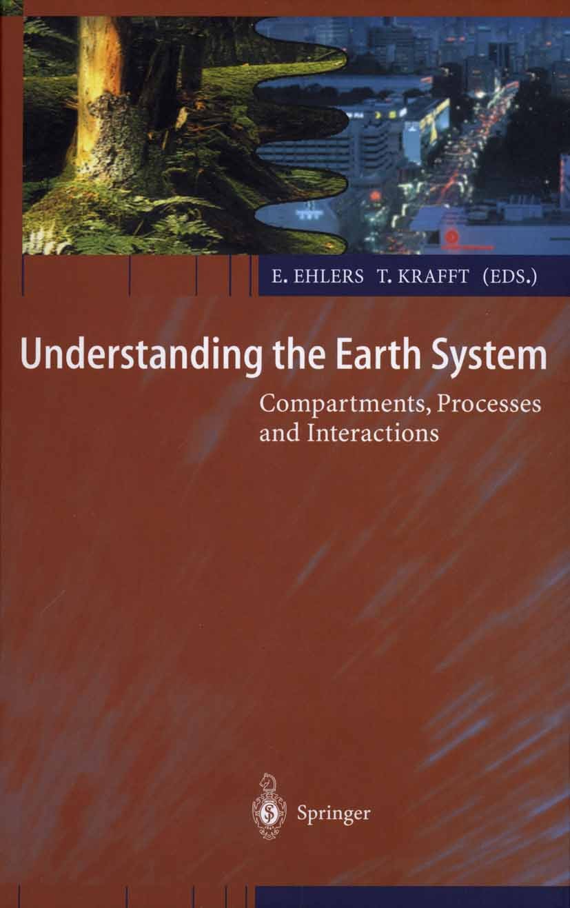 Titlebook: Understanding the Earth System; Compartments, Proces Eckart Ehlers,Thomas Krafft Book 2001 Springer-Verlag Berlin Heidelberg 2001 Climate C Titlebook: Understanding the Earth System; Compartments, Proces Eckart Ehlers,Thomas Krafft Book 2001 Springer-Verlag Berlin Heidelberg 2001 Climate C