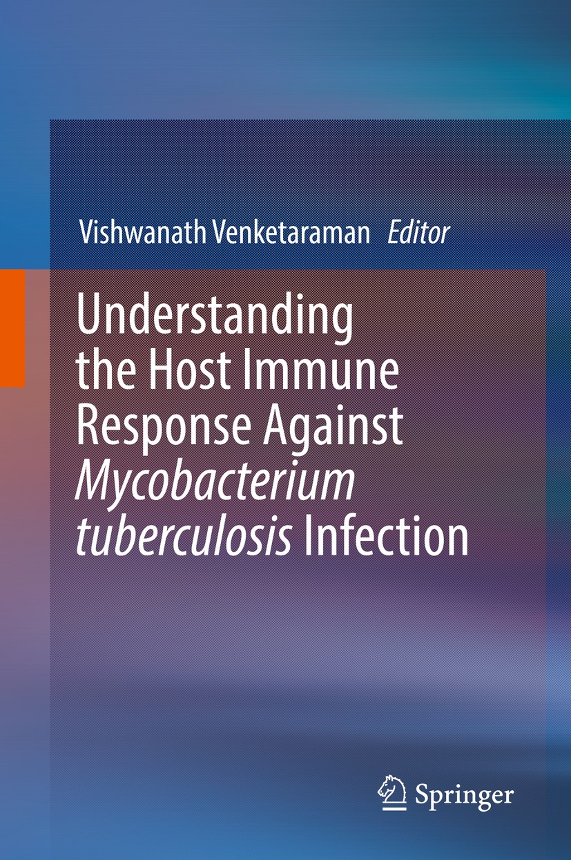 Titlebook: Understanding the Host Immune Response Against Mycobacterium tuberculosis Infection; Vishwanath Venketaraman Book 2018 Springer Nature Swi Titlebook: Understanding the Host Immune Response Against Mycobacterium tuberculosis Infection; Vishwanath Venketaraman Book 2018 Springer Nature Swi