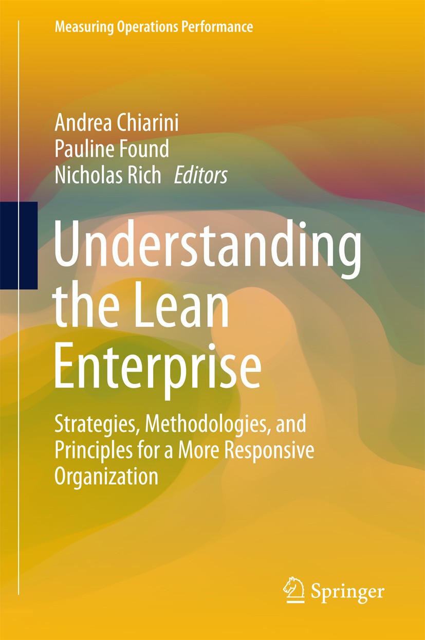 Titlebook: Understanding the Lean Enterprise; Strategies, Methodol Andrea Chiarini,Pauline Found,Nicholas Rich Book 2016 The Editor(s) (if applicable) Titlebook: Understanding the Lean Enterprise; Strategies, Methodol Andrea Chiarini,Pauline Found,Nicholas Rich Book 2016 The Editor(s) (if applicable)