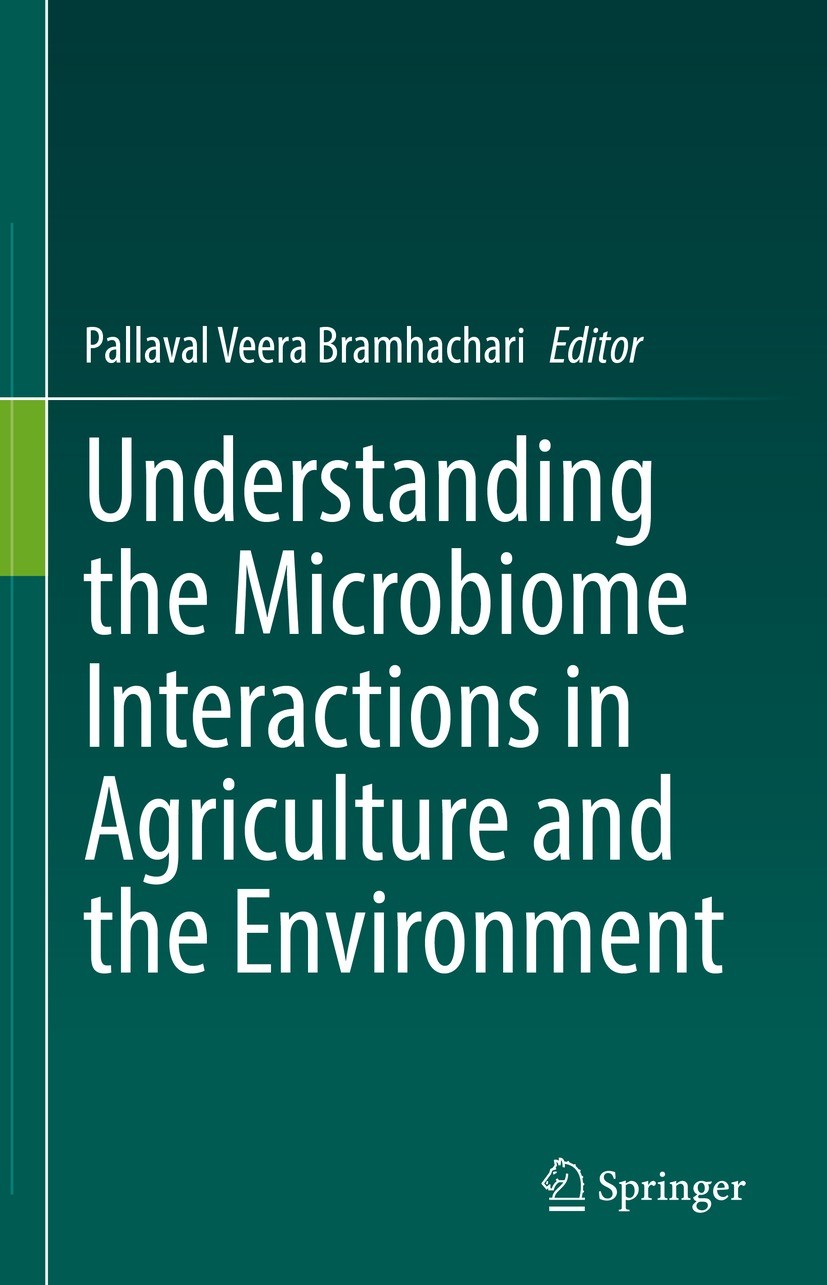 Titlebook: Understanding the Microbiome Interactions in Agriculture and the Environment; Pallaval Veera Bramhachari Book 2022 The Editor(s) (if appli Titlebook: Understanding the Microbiome Interactions in Agriculture and the Environment; Pallaval Veera Bramhachari Book 2022 The Editor(s) (if appli