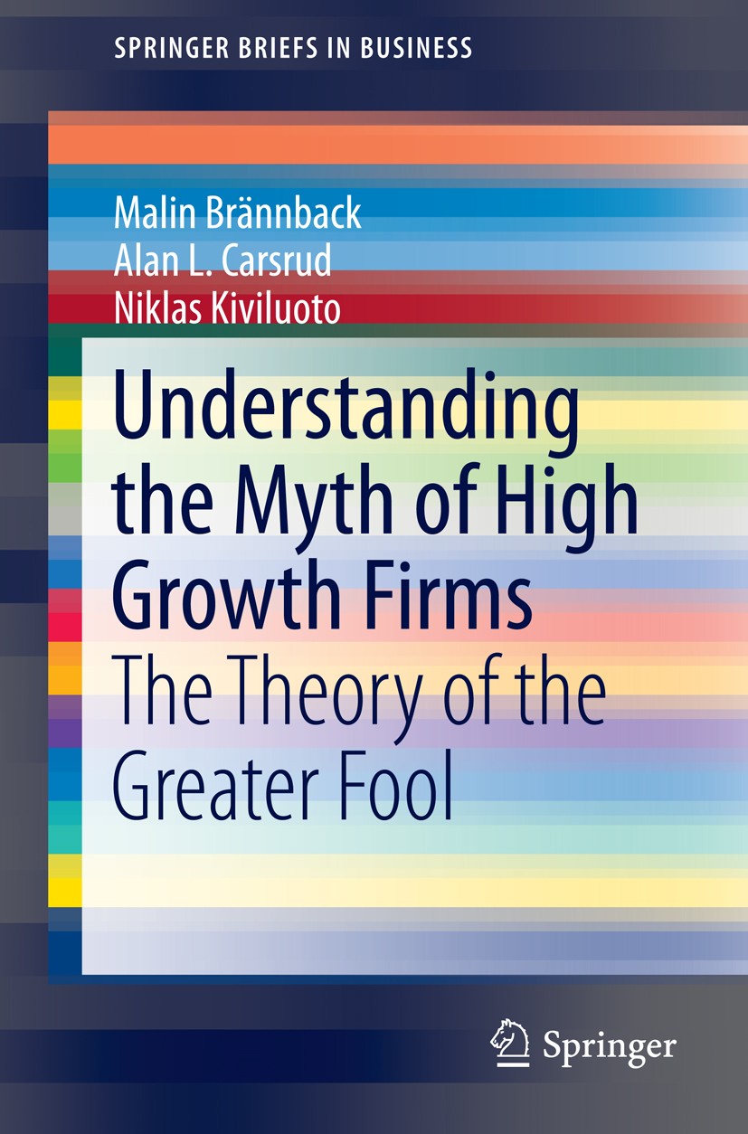 Titlebook: Understanding the Myth of High Growth Firms; The Theory of the Gr Malin Brännback,Alan L. Carsrud,Niklas Kiviluoto Book 2014 The Author(s) Titlebook: Understanding the Myth of High Growth Firms; The Theory of the Gr Malin Brännback,Alan L. Carsrud,Niklas Kiviluoto Book 2014 The Author(s)