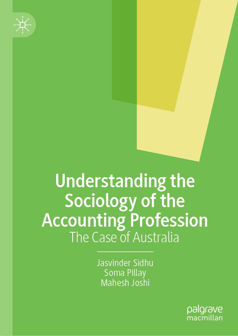 Titlebook: Understanding the Sociology of the Accounting Profession; The Case of Australi Jasvinder Sidhu,Soma Pillay,Mahesh Joshi Book 2023 The Edito Titlebook: Understanding the Sociology of the Accounting Profession; The Case of Australi Jasvinder Sidhu,Soma Pillay,Mahesh Joshi Book 2023 The Edito