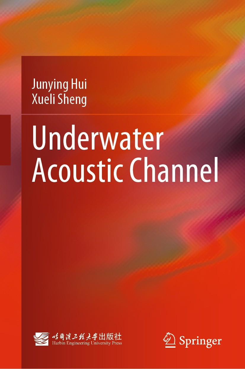 Titlebook: Underwater Acoustic Channel; Junying Hui,Xueli Sheng Textbook 2022 Harbin Engineering University Press 2022 Underwater Acoustic.Channel Im Titlebook: Underwater Acoustic Channel; Junying Hui,Xueli Sheng Textbook 2022 Harbin Engineering University Press 2022 Underwater Acoustic.Channel Im