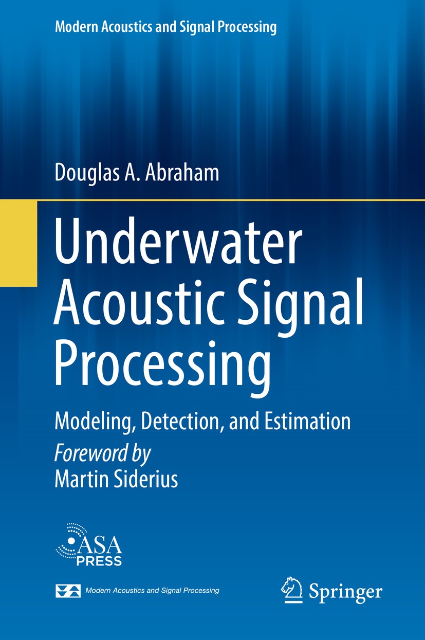Titlebook: Underwater Acoustic Signal Processing; Modeling, Detection, Douglas A. Abraham Book 2019 Springer Nature Switzerland AG 2019 Active Sonar.B Titlebook: Underwater Acoustic Signal Processing; Modeling, Detection, Douglas A. Abraham Book 2019 Springer Nature Switzerland AG 2019 Active Sonar.B