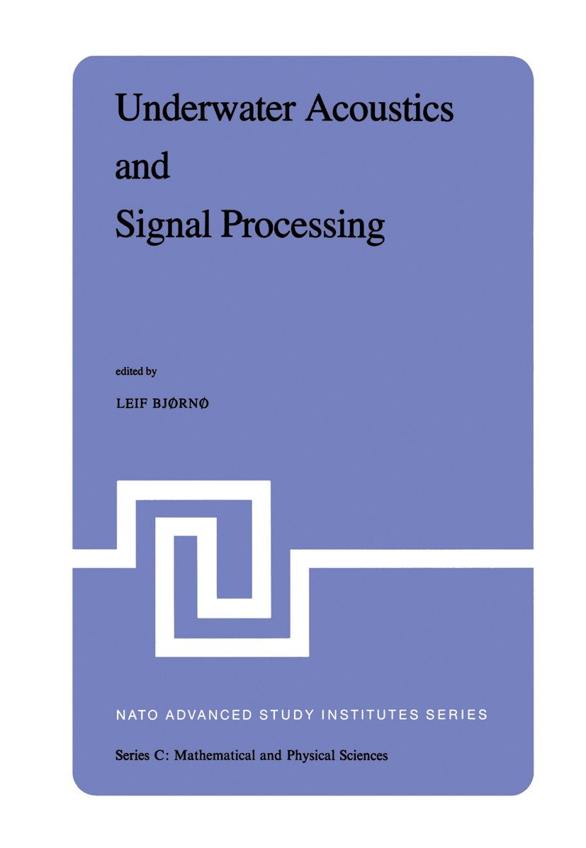 Titlebook: Underwater Acoustics and Signal Processing; Proceedings of the N Leif Bjørnø Conference proceedings 1981 D. Reidel Publishing Company, Dord Titlebook: Underwater Acoustics and Signal Processing; Proceedings of the N Leif Bjørnø Conference proceedings 1981 D. Reidel Publishing Company, Dord