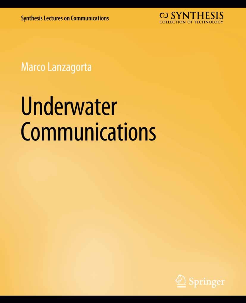 Titlebook: Underwater Communications; Marco Lanzagorta Book 2013 Springer Nature Switzerland AG 2013 Titlebook: Underwater Communications; Marco Lanzagorta Book 2013 Springer Nature Switzerland AG 2013