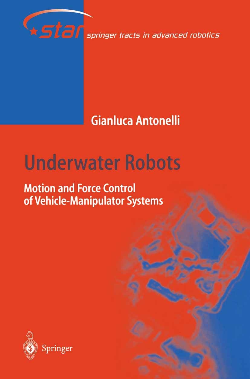 Titlebook: Underwater Robots; Motion and Force Con Gianluca Antonelli Book 20031st edition Springer-Verlag Berlin Heidelberg 2003 Force Control.Motion Titlebook: Underwater Robots; Motion and Force Con Gianluca Antonelli Book 20031st edition Springer-Verlag Berlin Heidelberg 2003 Force Control.Motion