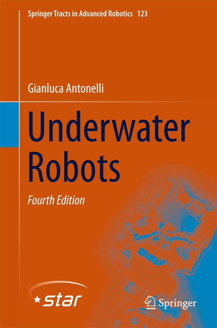 Titlebook: Underwater Robots; Gianluca Antonelli Book 2018Latest edition Springer International Publishing AG, part of Springer Nature 2018 Robotics. Titlebook: Underwater Robots; Gianluca Antonelli Book 2018Latest edition Springer International Publishing AG, part of Springer Nature 2018 Robotics.