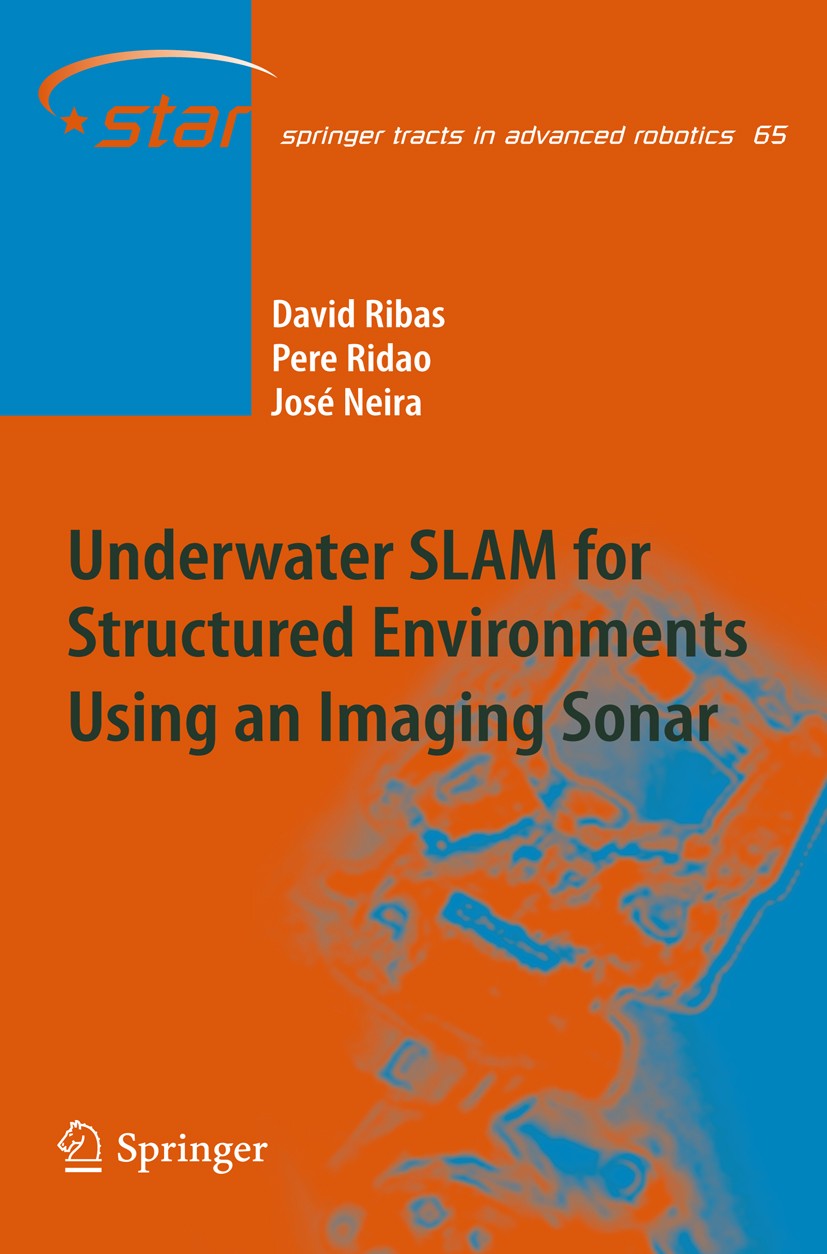 Titlebook: Underwater SLAM for Structured Environments Using an Imaging Sonar; David Ribas,Pere Ridao,José Neira Book 2010 Springer Berlin Heidelberg Titlebook: Underwater SLAM for Structured Environments Using an Imaging Sonar; David Ribas,Pere Ridao,José Neira Book 2010 Springer Berlin Heidelberg