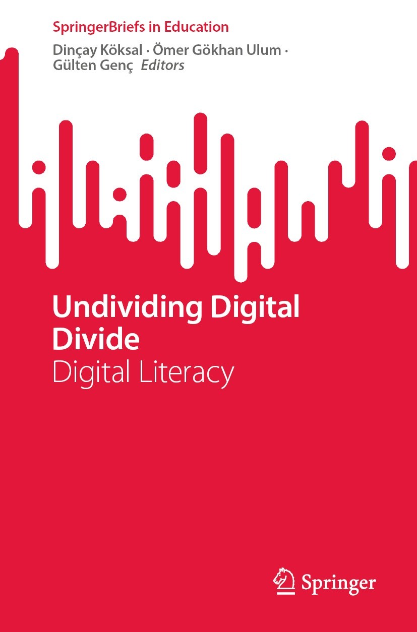 Titlebook: Undividing Digital Divide; Digital Literacy Dinçay Köksal,Ömer Gökhan Ulum,Gülten Genç Book 2023 The Editor(s) (if applicable) and The Auth Titlebook: Undividing Digital Divide; Digital Literacy Dinçay Köksal,Ömer Gökhan Ulum,Gülten Genç Book 2023 The Editor(s) (if applicable) and The Auth