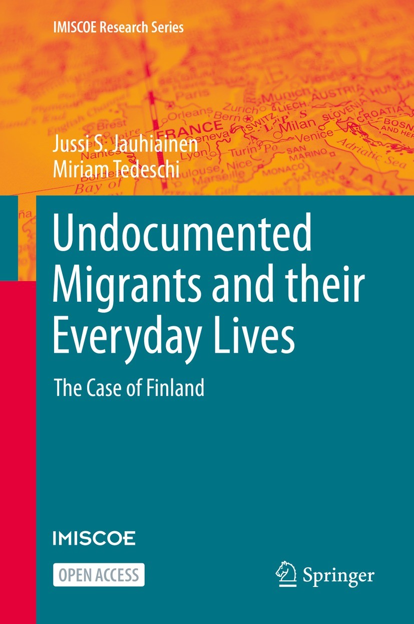 Titlebook: Undocumented Migrants and their Everyday Lives; The Case of Finland Jussi S. Jauhiainen,Miriam Tedeschi Book‘‘‘‘‘‘‘‘ 2021 The Editor(s) (if Titlebook: Undocumented Migrants and their Everyday Lives; The Case of Finland Jussi S. Jauhiainen,Miriam Tedeschi Book‘‘‘‘‘‘‘‘ 2021 The Editor(s) (if
