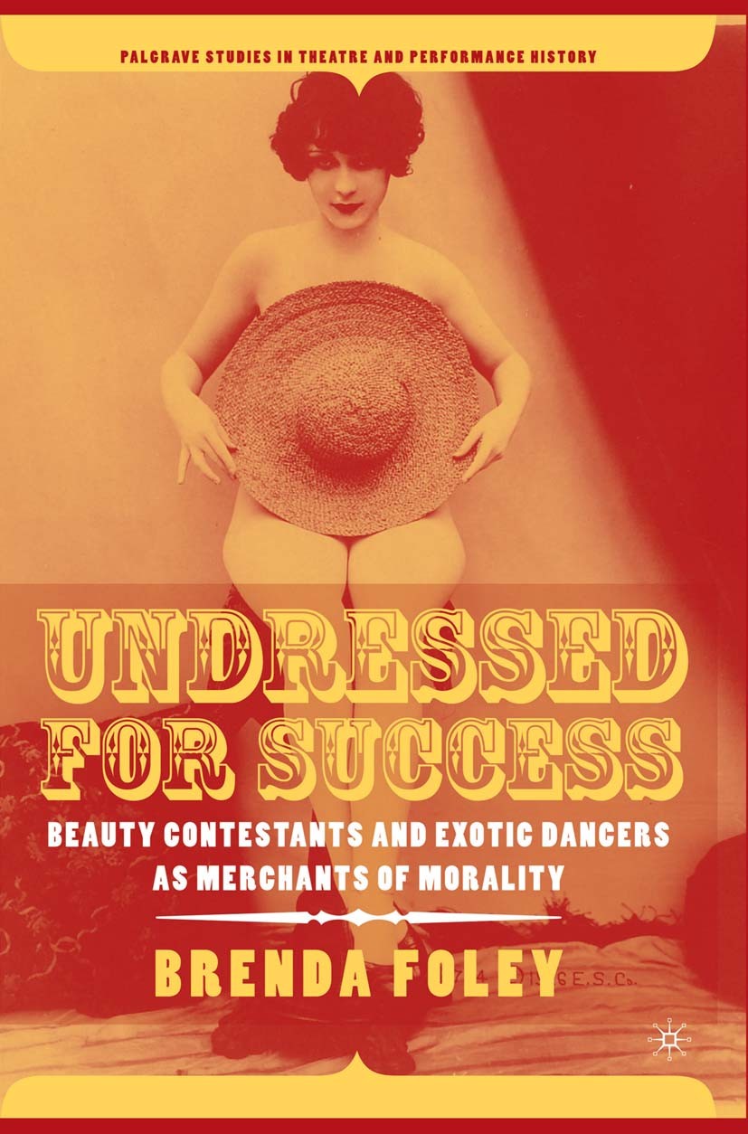 Titlebook: Undressed for Success; Beauty Contestants a Brenda Foley Book 20051st edition Palgrave Macmillan, a division of Nature America Inc. 2005 cu Titlebook: Undressed for Success; Beauty Contestants a Brenda Foley Book 20051st edition Palgrave Macmillan, a division of Nature America Inc. 2005 cu