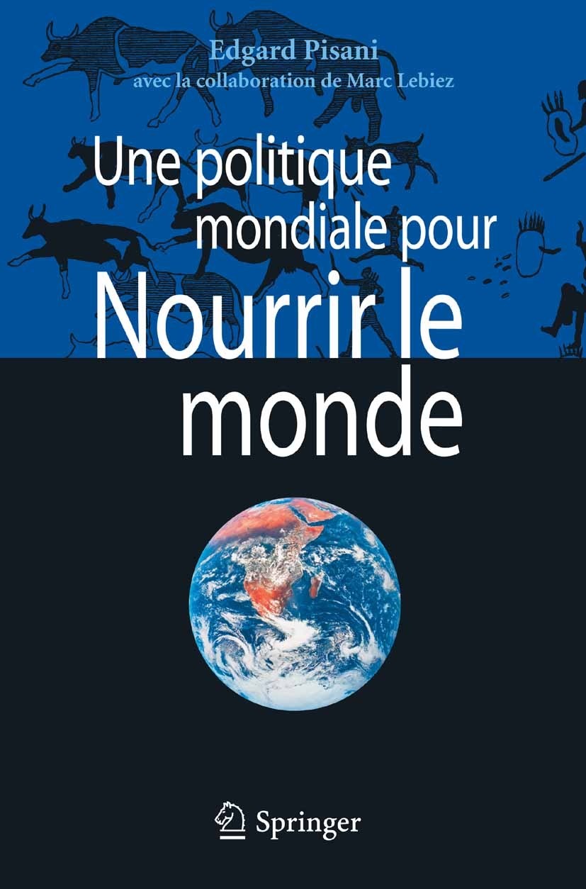Titlebook: Une politique mondiale pour Nourrir le monde; Edgard Pisani,Marc Lebiez Book 2007Latest edition Springer-Verlag Paris 2007 OMC.alimentatio Titlebook: Une politique mondiale pour Nourrir le monde; Edgard Pisani,Marc Lebiez Book 2007Latest edition Springer-Verlag Paris 2007 OMC.alimentatio
