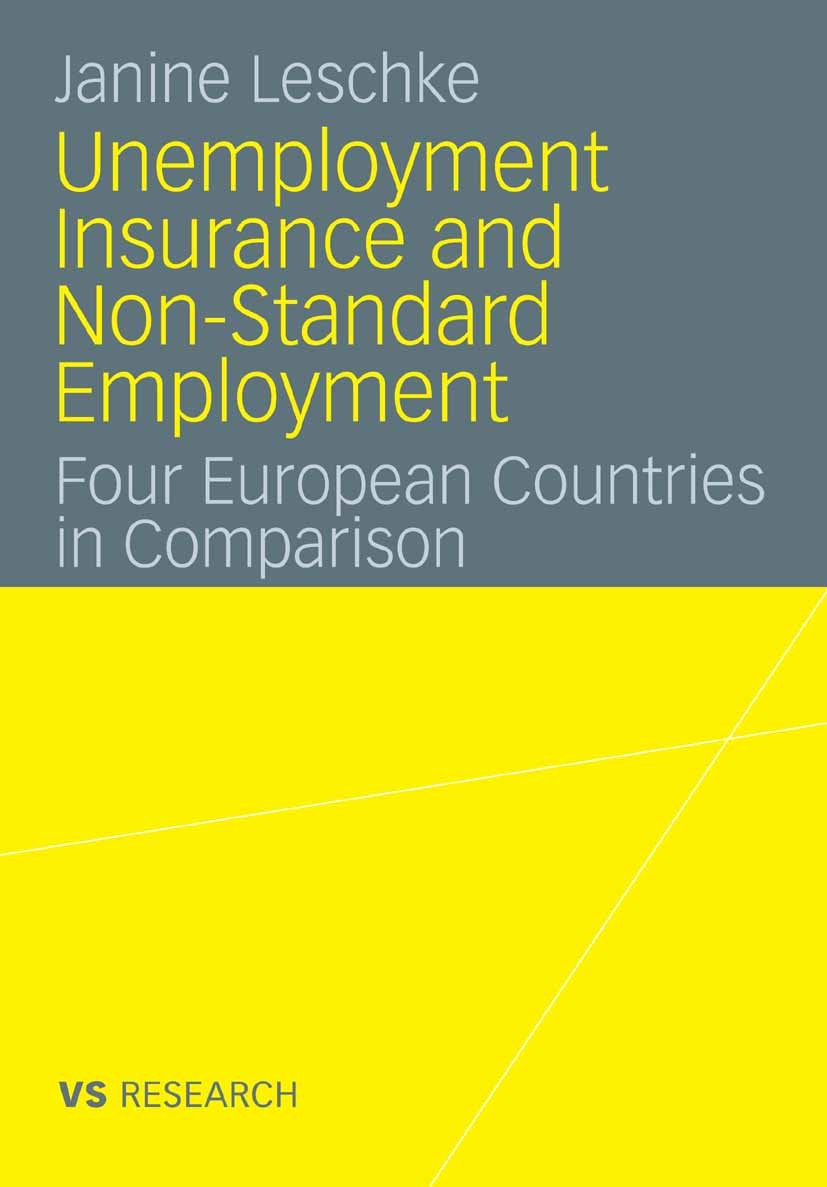 Titlebook: Unemployment Insurance and Non-Standard Employment; Four European Countr Janine Leschke Book 2008 VS Verlag für Sozialwissenschaften | Spri Titlebook: Unemployment Insurance and Non-Standard Employment; Four European Countr Janine Leschke Book 2008 VS Verlag für Sozialwissenschaften | Spri