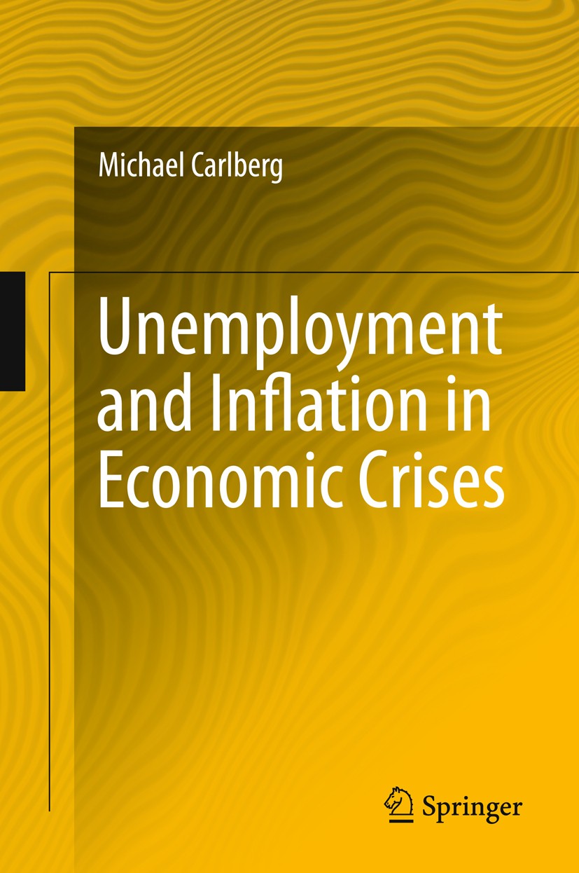 Titlebook: Unemployment and Inflation in Economic Crises; Michael Carlberg Book 2012 Springer-Verlag Berlin Heidelberg 2012 Dynamic Interactions.Infl Titlebook: Unemployment and Inflation in Economic Crises; Michael Carlberg Book 2012 Springer-Verlag Berlin Heidelberg 2012 Dynamic Interactions.Infl