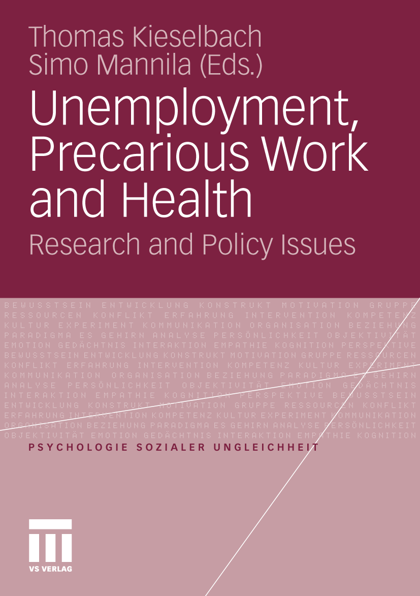 Titlebook: Unemployment, Precarious Work and Health; Research and Policy Thomas Kieselbach,Simo Mannila Book 2012Latest edition VS Verlag für Sozialw Titlebook: Unemployment, Precarious Work and Health; Research and Policy Thomas Kieselbach,Simo Mannila Book 2012Latest edition VS Verlag für Sozialw