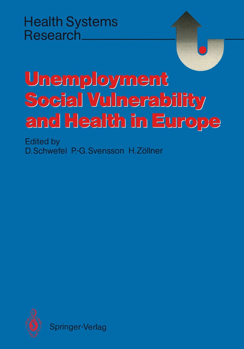 Titlebook: Unemployment, Social Vulnerability, and Health in Europe; Detlef Schwefel,Per-Gunnar Svensson (Scientist, He Book 1987 Springer-Verlag Ber Titlebook: Unemployment, Social Vulnerability, and Health in Europe; Detlef Schwefel,Per-Gunnar Svensson (Scientist, He Book 1987 Springer-Verlag Ber