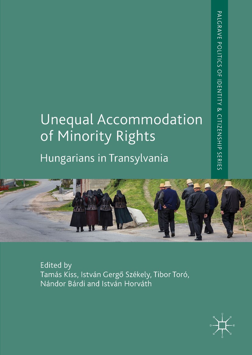 Titlebook: Unequal Accommodation of Minority Rights; Hungarians in Transy Tamás Kiss,István Gergő‘Székely,István Horváth Book 2018 The Editor(s) (if a Titlebook: Unequal Accommodation of Minority Rights; Hungarians in Transy Tamás Kiss,István Gergő‘Székely,István Horváth Book 2018 The Editor(s) (if a