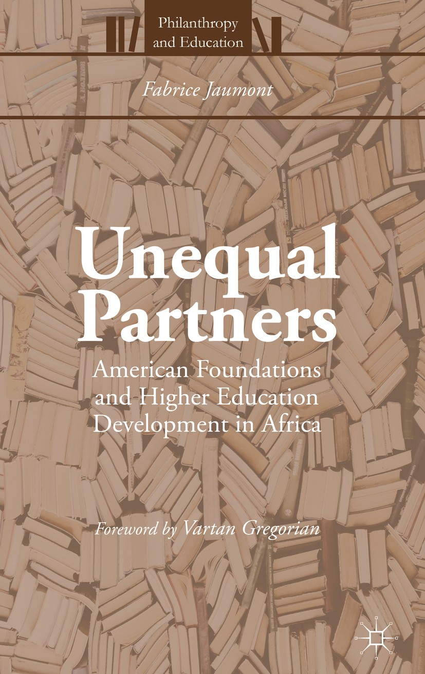 Titlebook: Unequal Partners; American Foundations Fabrice Jaumont Book 2016 The Editor(s) (if applicable) and The Author(s) 2016 Foundation.Africa.Hig Titlebook: Unequal Partners; American Foundations Fabrice Jaumont Book 2016 The Editor(s) (if applicable) and The Author(s) 2016 Foundation.Africa.Hig