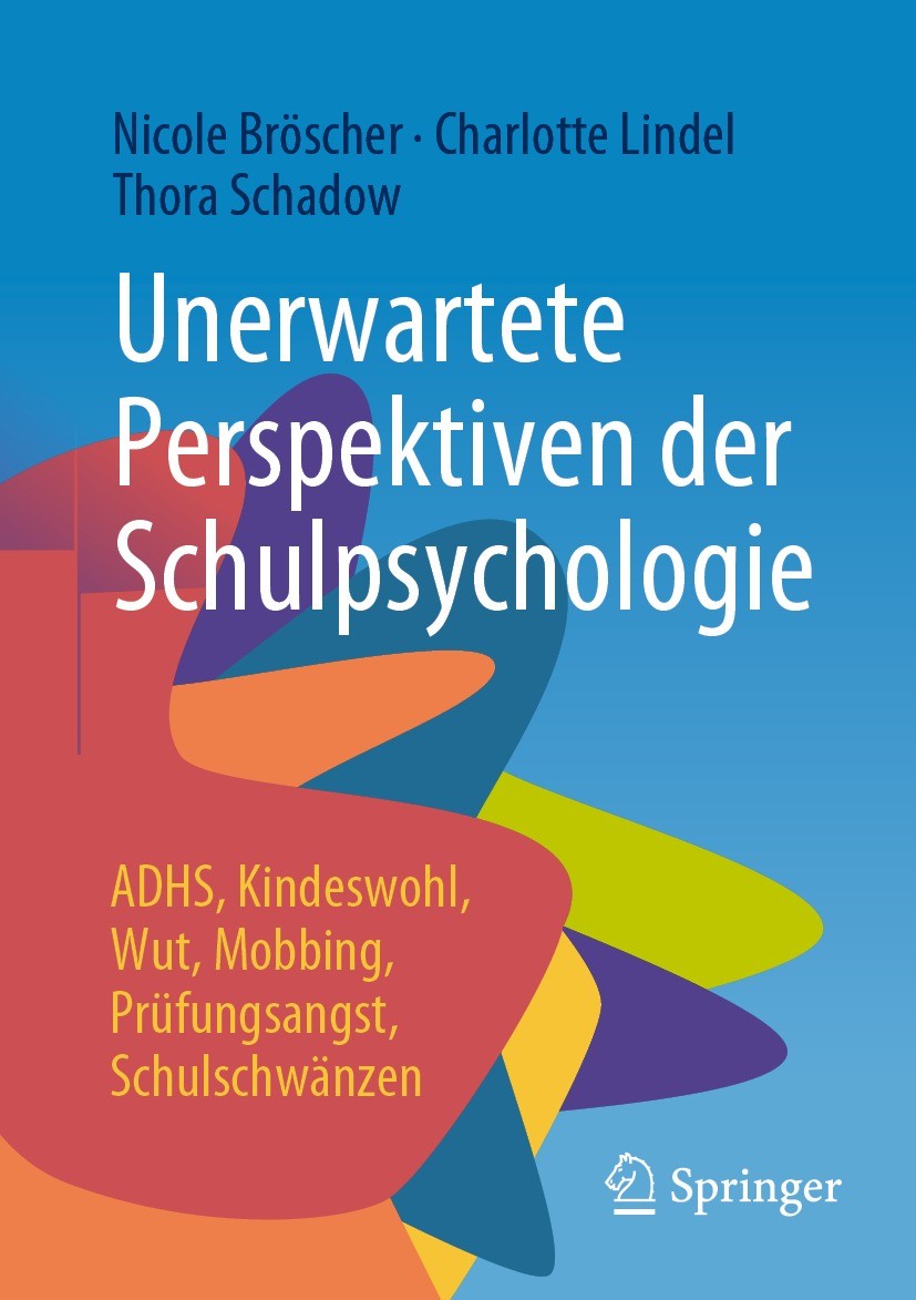 Titlebook: Unerwartete Perspektiven der Schulpsychologie; ADHS, Kindeswohl, Wu Nicole Bröscher,Charlotte Lindel,Thora Schadow Book 2022 Der/die Heraus Titlebook: Unerwartete Perspektiven der Schulpsychologie; ADHS, Kindeswohl, Wu Nicole Bröscher,Charlotte Lindel,Thora Schadow Book 2022 Der/die Heraus