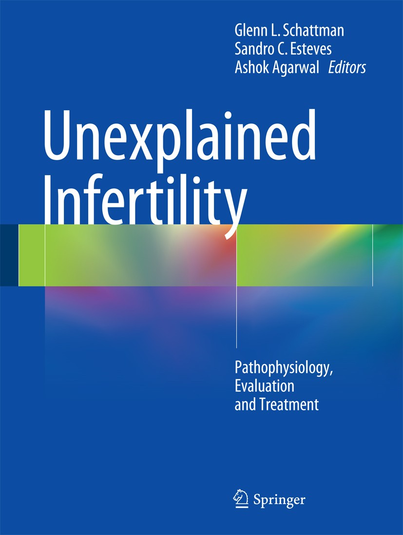 Titlebook: Unexplained Infertility; Pathophysiology, Eva Glenn L. Schattman,Sandro C. Esteves,Ashok Agarwal Book 2015 Springer Science+Business Media, Titlebook: Unexplained Infertility; Pathophysiology, Eva Glenn L. Schattman,Sandro C. Esteves,Ashok Agarwal Book 2015 Springer Science+Business Media,
