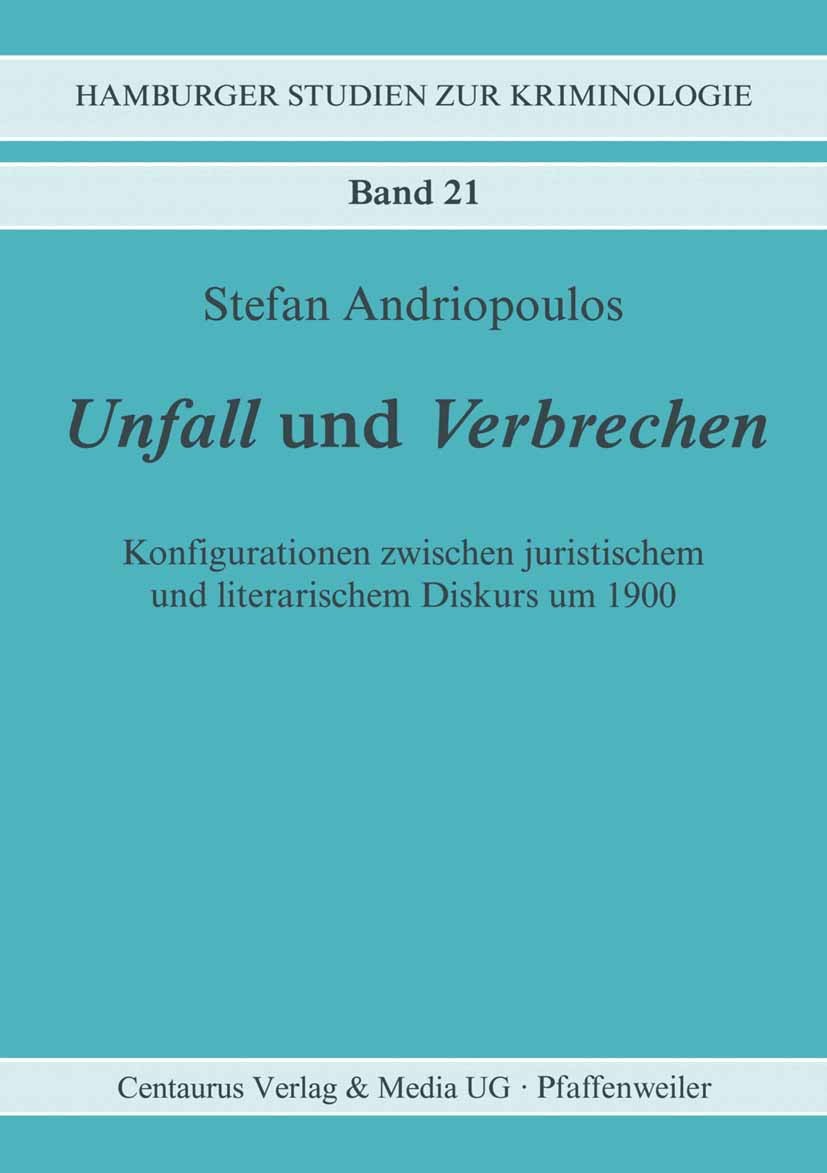 Titlebook: Unfall und Verbrechen; Konfigurationen zwis Stefan Andriopoulos Book 1996 Der/die Herausgeber bzw. der/die Autor(en), exklusiv lizenziert a Titlebook: Unfall und Verbrechen; Konfigurationen zwis Stefan Andriopoulos Book 1996 Der/die Herausgeber bzw. der/die Autor(en), exklusiv lizenziert a