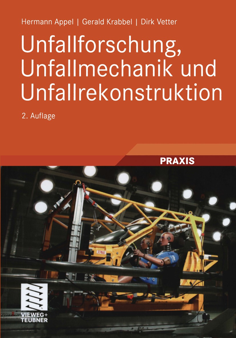 Titlebook: Unfallforschung, Unfallmechanik und Unfallrekonstruktion; Hermann Appel,Gerald Krabbel,Dirk Vetter Book 20022nd edition Vieweg+Teubner Ver Titlebook: Unfallforschung, Unfallmechanik und Unfallrekonstruktion; Hermann Appel,Gerald Krabbel,Dirk Vetter Book 20022nd edition Vieweg+Teubner Ver