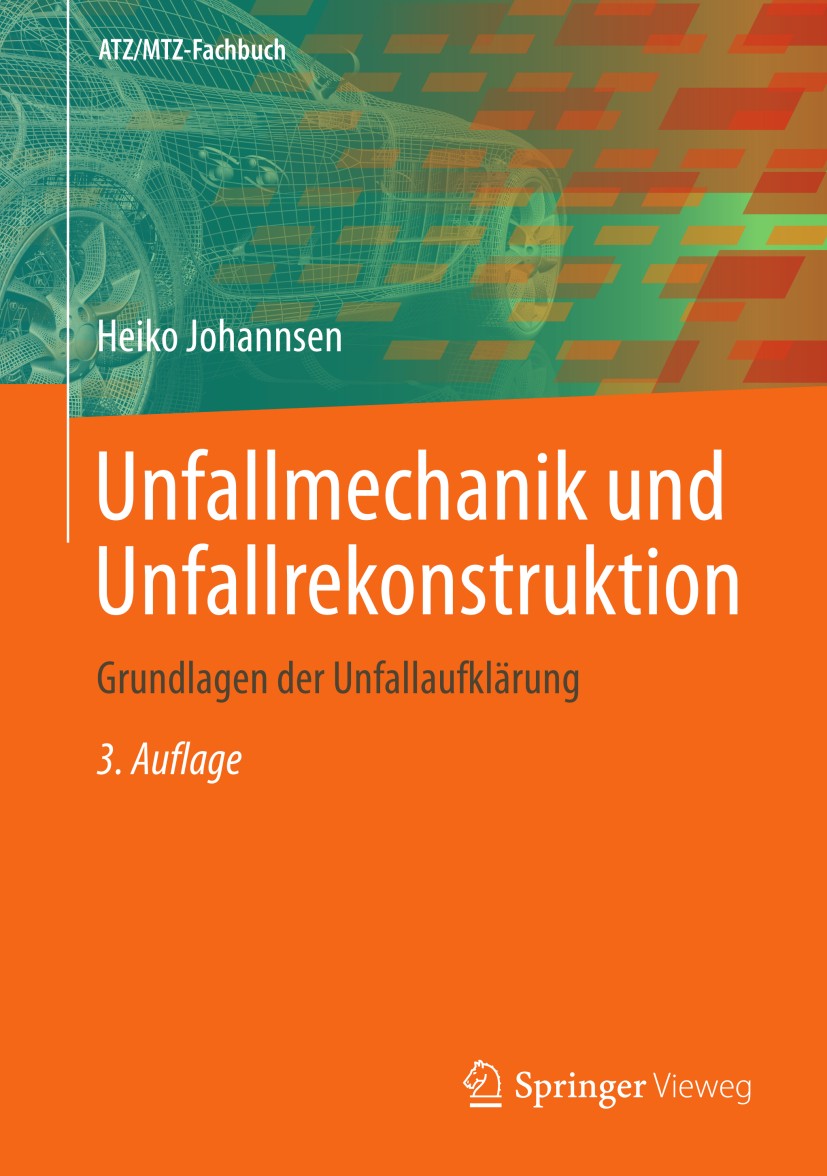 Titlebook: Unfallmechanik und Unfallrekonstruktion; Grundlagen der Unfal Heiko Johannsen Book 2013Latest edition Springer Fachmedien Wiesbaden 2013 Dr Titlebook: Unfallmechanik und Unfallrekonstruktion; Grundlagen der Unfal Heiko Johannsen Book 2013Latest edition Springer Fachmedien Wiesbaden 2013 Dr