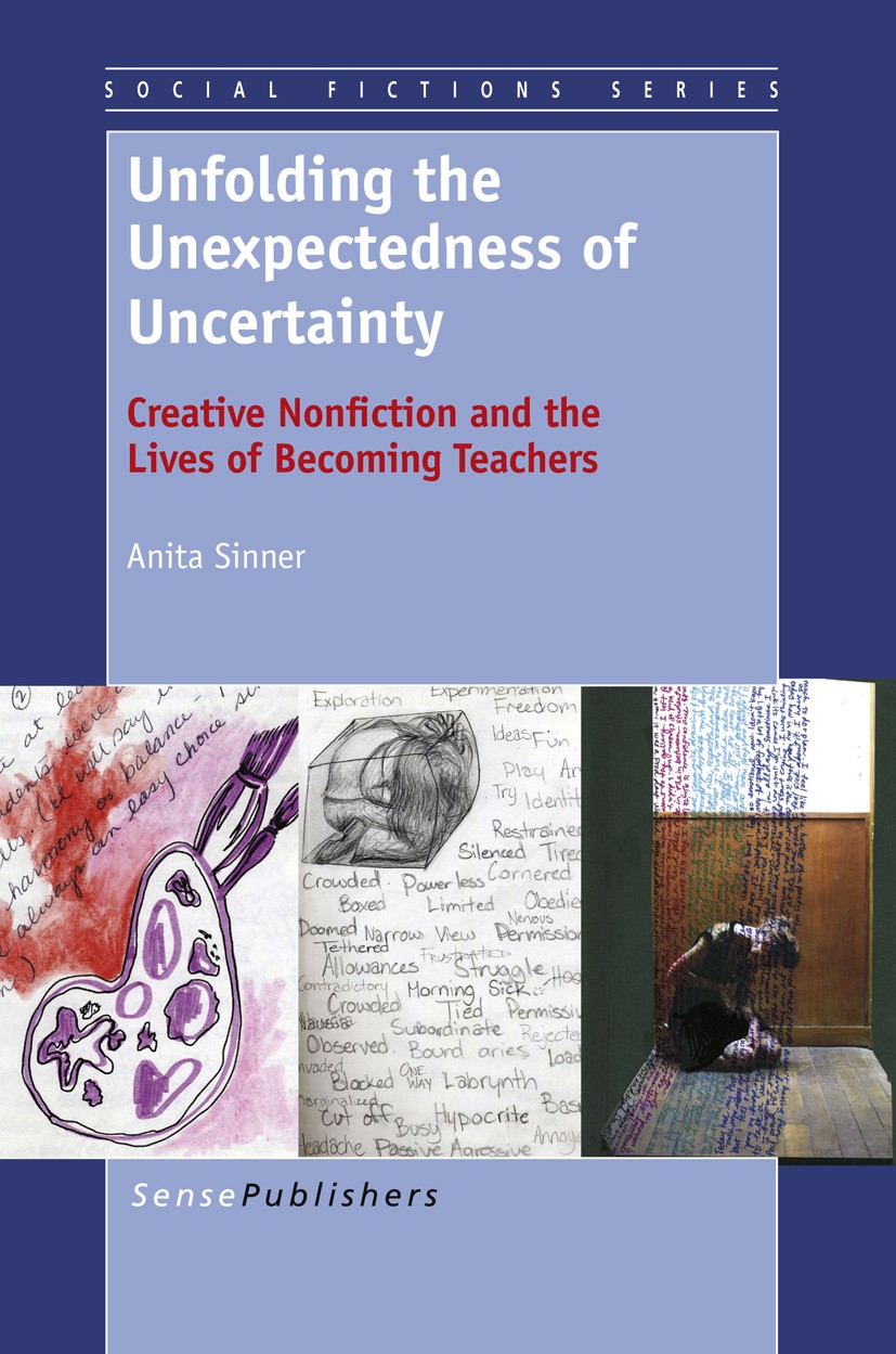 Titlebook: Unfolding the Unexpectedness of Uncertainty; Creative Nonfiction Anita Sinner Book 2013 SensePublishers 2013 life writing.social biography Titlebook: Unfolding the Unexpectedness of Uncertainty; Creative Nonfiction Anita Sinner Book 2013 SensePublishers 2013 life writing.social biography