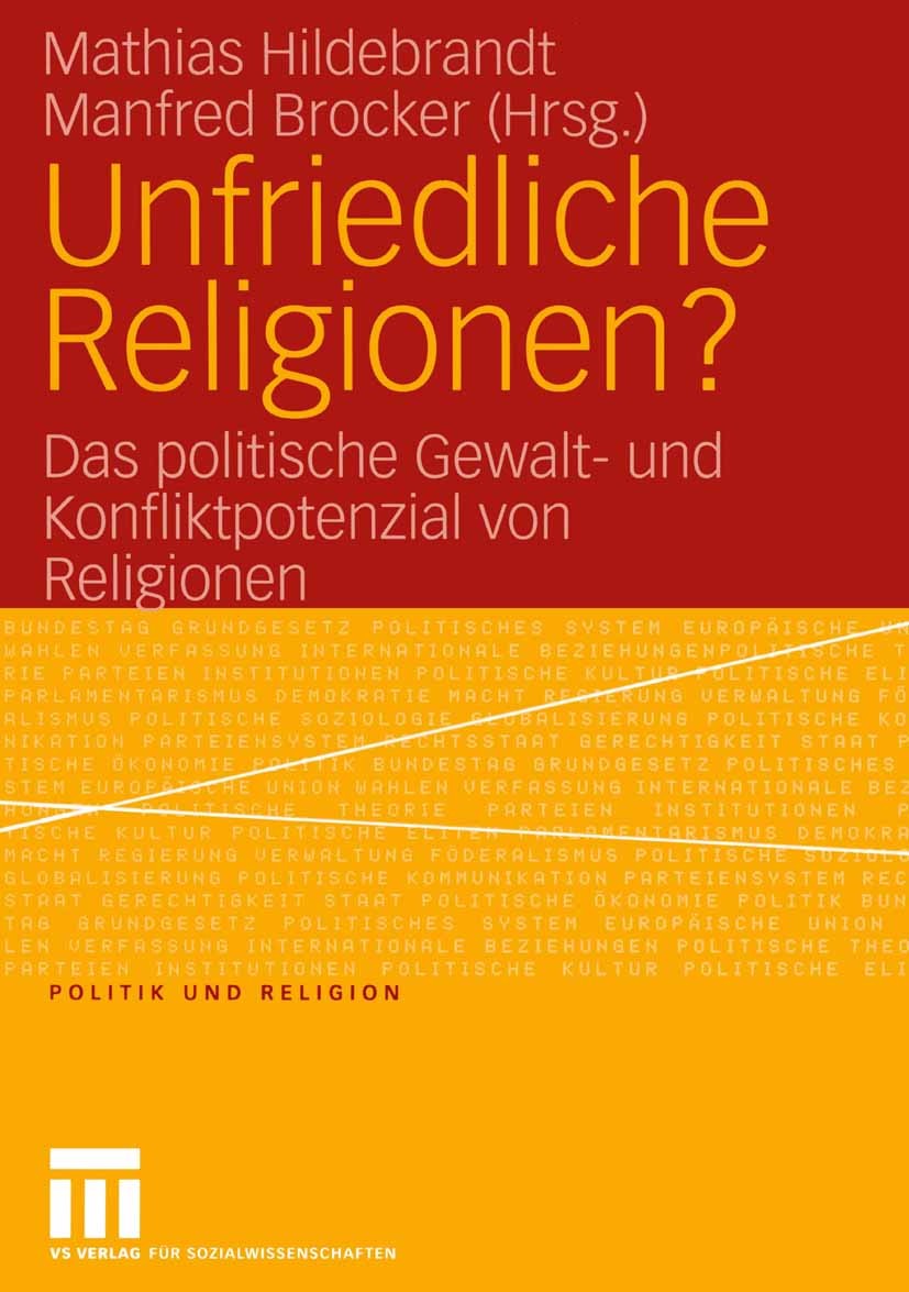 Titlebook: Unfriedliche Religionen?; Das politische Gewal Mathias Hildebrandt,Manfred Brocker Book 2005 VS Verlag für SoziaIwissenschaften/GWV Fachver Titlebook: Unfriedliche Religionen?; Das politische Gewal Mathias Hildebrandt,Manfred Brocker Book 2005 VS Verlag für SoziaIwissenschaften/GWV Fachver