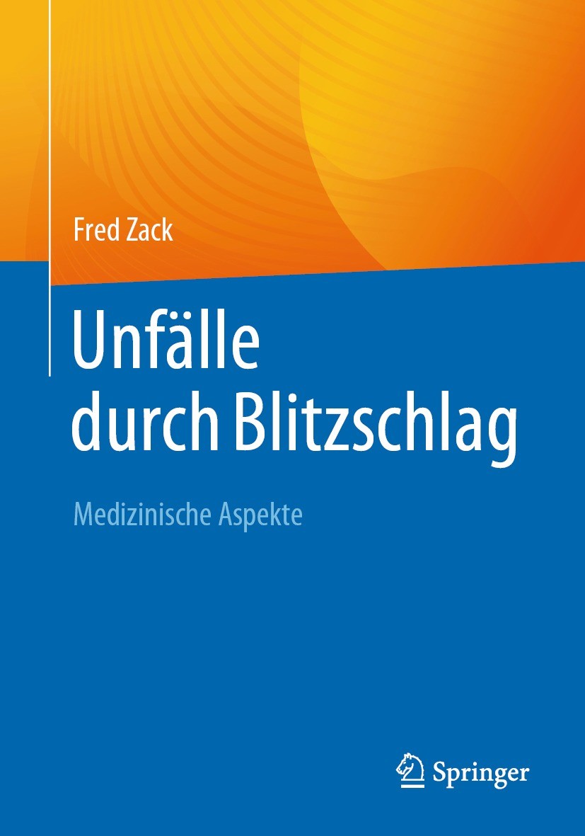 Titlebook: Unfälle durch Blitzschlag; Medizinische Aspekte Fred Zack Book 20231st edition Der/die Herausgeber bzw. der/die Autor(en), exklusiv lizenzi Titlebook: Unfälle durch Blitzschlag; Medizinische Aspekte Fred Zack Book 20231st edition Der/die Herausgeber bzw. der/die Autor(en), exklusiv lizenzi