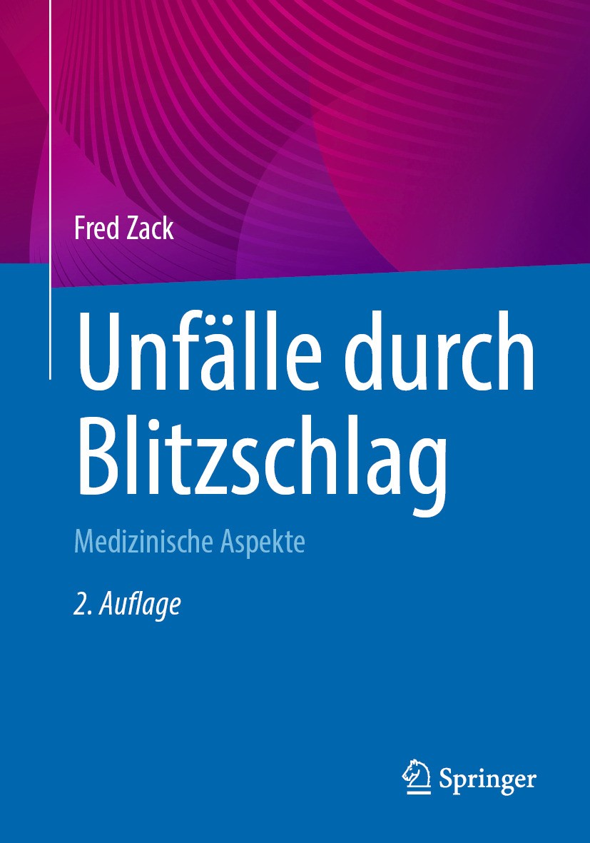 Titlebook: Unfälle durch Blitzschlag; Medizinische Aspekte Fred Zack Book 2024Latest edition Der/die Herausgeber bzw. der/die Autor(en), exklusiv lize Titlebook: Unfälle durch Blitzschlag; Medizinische Aspekte Fred Zack Book 2024Latest edition Der/die Herausgeber bzw. der/die Autor(en), exklusiv lize