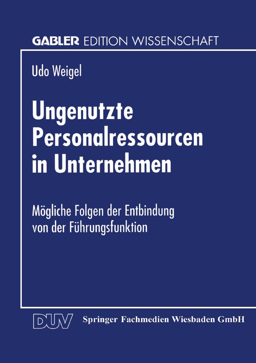 Titlebook: Ungenutzte Personalressourcen in Unternehmen; Mögliche Folgen der Udo Weigel Textbook 1996 Springer Fachmedien Wiesbaden 1996 Aktivierung. Titlebook: Ungenutzte Personalressourcen in Unternehmen; Mögliche Folgen der Udo Weigel Textbook 1996 Springer Fachmedien Wiesbaden 1996 Aktivierung.