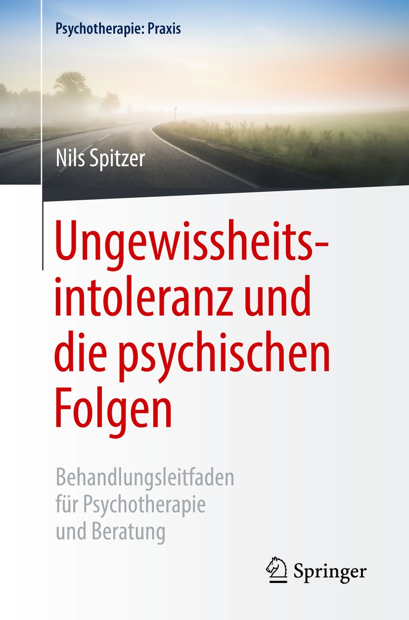 Titlebook: Ungewissheitsintoleranz und die psychischen Folgen; Behandlungsleitfaden Nils Spitzer Book 2019 Springer-Verlag GmbH Deutschland, ein Teil Titlebook: Ungewissheitsintoleranz und die psychischen Folgen; Behandlungsleitfaden Nils Spitzer Book 2019 Springer-Verlag GmbH Deutschland, ein Teil