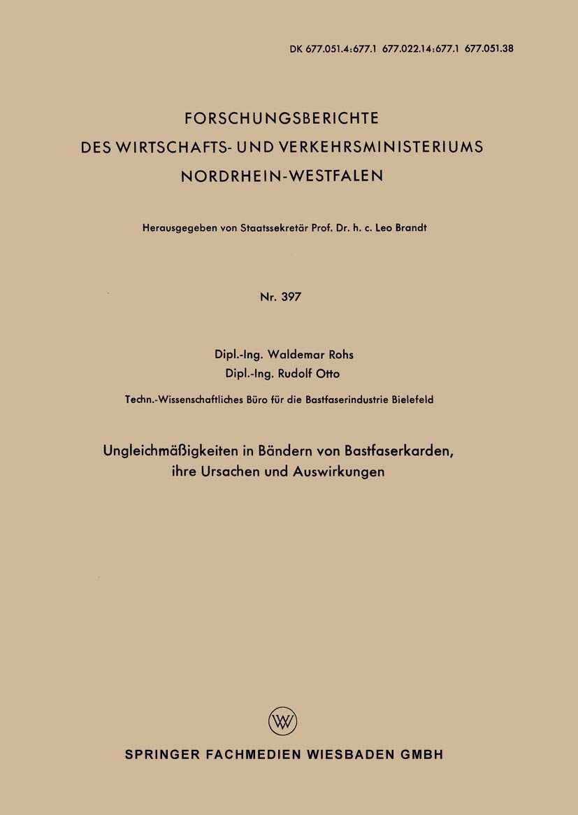 Titlebook: Ungleichmäßigkeiten in Bändern von Bastfaserkarden, ihre Ursachen und Auswirkungen; Waldemar Rohs,Rudolf Otto Book 1957 Springer Fachmedie Titlebook: Ungleichmäßigkeiten in Bändern von Bastfaserkarden, ihre Ursachen und Auswirkungen; Waldemar Rohs,Rudolf Otto Book 1957 Springer Fachmedie