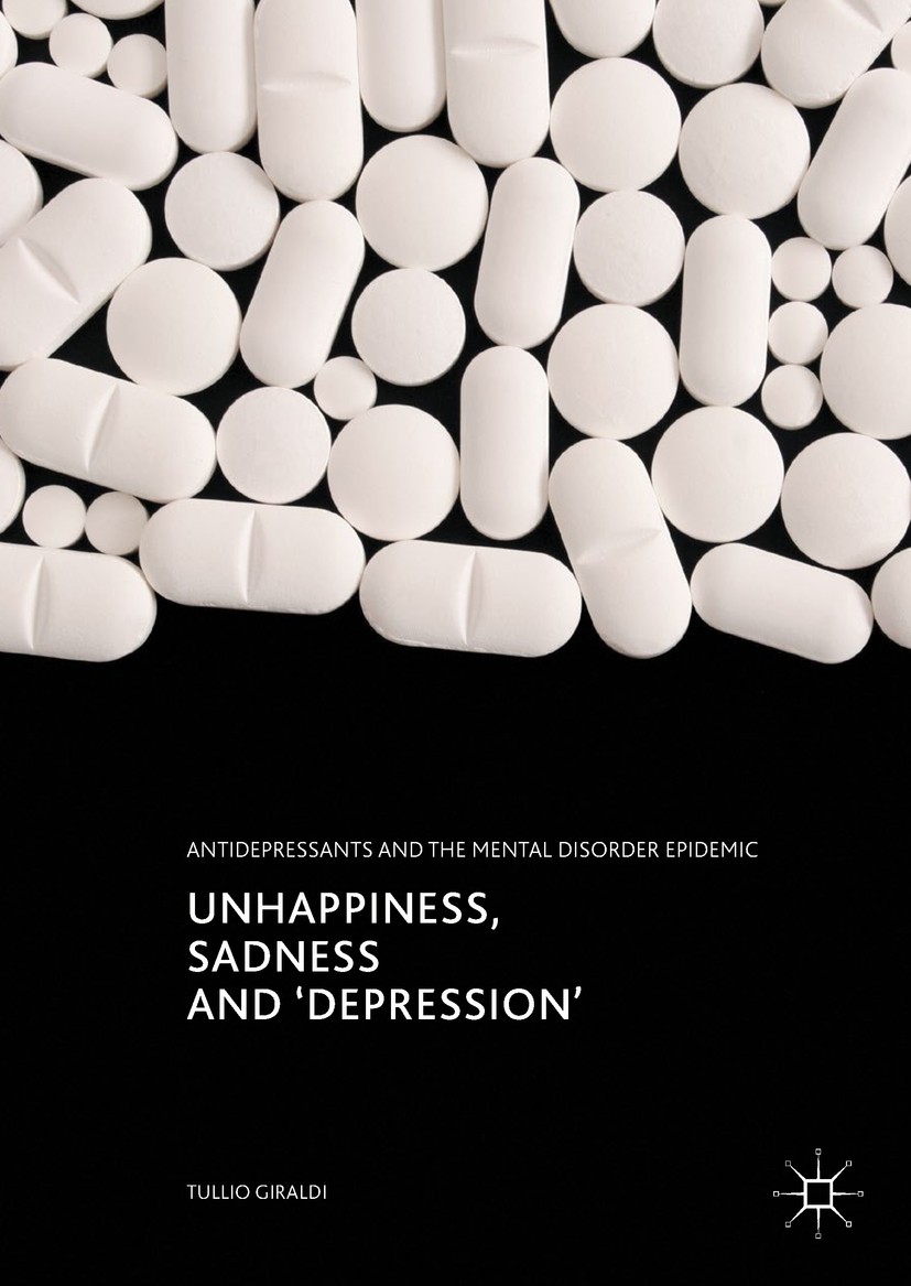 Titlebook: Unhappiness, Sadness and ‘Depression‘; Antidepressants and Tullio Giraldi Book 2017 The Editor(s) (if applicable) and The Author(s) 2017 d Titlebook: Unhappiness, Sadness and ‘Depression‘; Antidepressants and Tullio Giraldi Book 2017 The Editor(s) (if applicable) and The Author(s) 2017 d