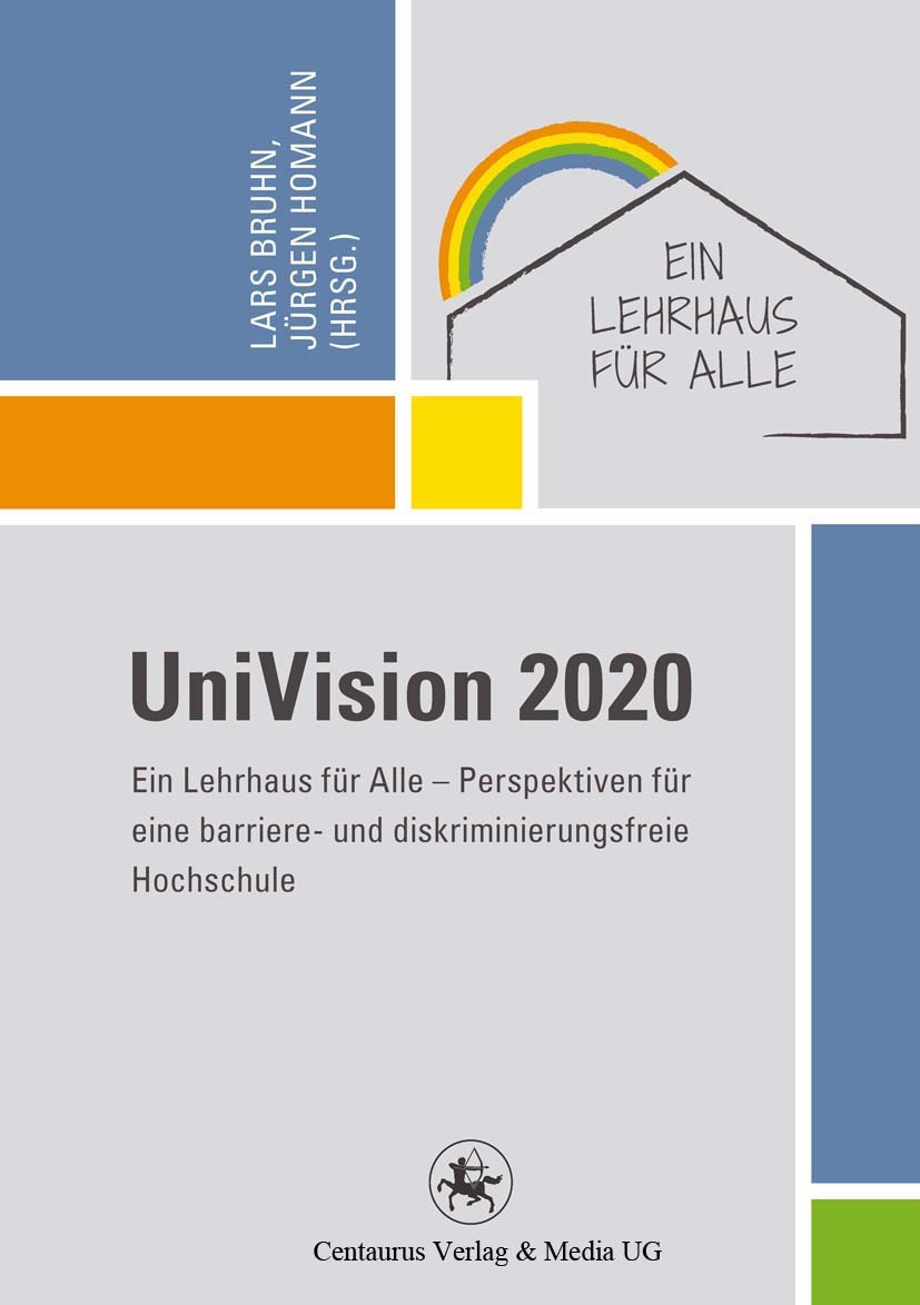 Titlebook: UniVision 2020; Perspektiven für ein Lars Bruhn,Jürgen Homann Book 2013 Centaurus Verlag & Media UG 2013 Barrierefreiheit.Disability Mainst Titlebook: UniVision 2020; Perspektiven für ein Lars Bruhn,Jürgen Homann Book 2013 Centaurus Verlag & Media UG 2013 Barrierefreiheit.Disability Mainst