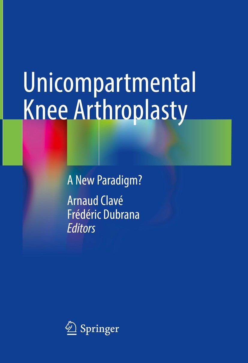 Titlebook: Unicompartmental Knee Arthroplasty; A New Paradigm? Arnaud Clavé,Frédéric Dubrana Book 2024 The Editor(s) (if applicable) and The Author(s) Titlebook: Unicompartmental Knee Arthroplasty; A New Paradigm? Arnaud Clavé,Frédéric Dubrana Book 2024 The Editor(s) (if applicable) and The Author(s)