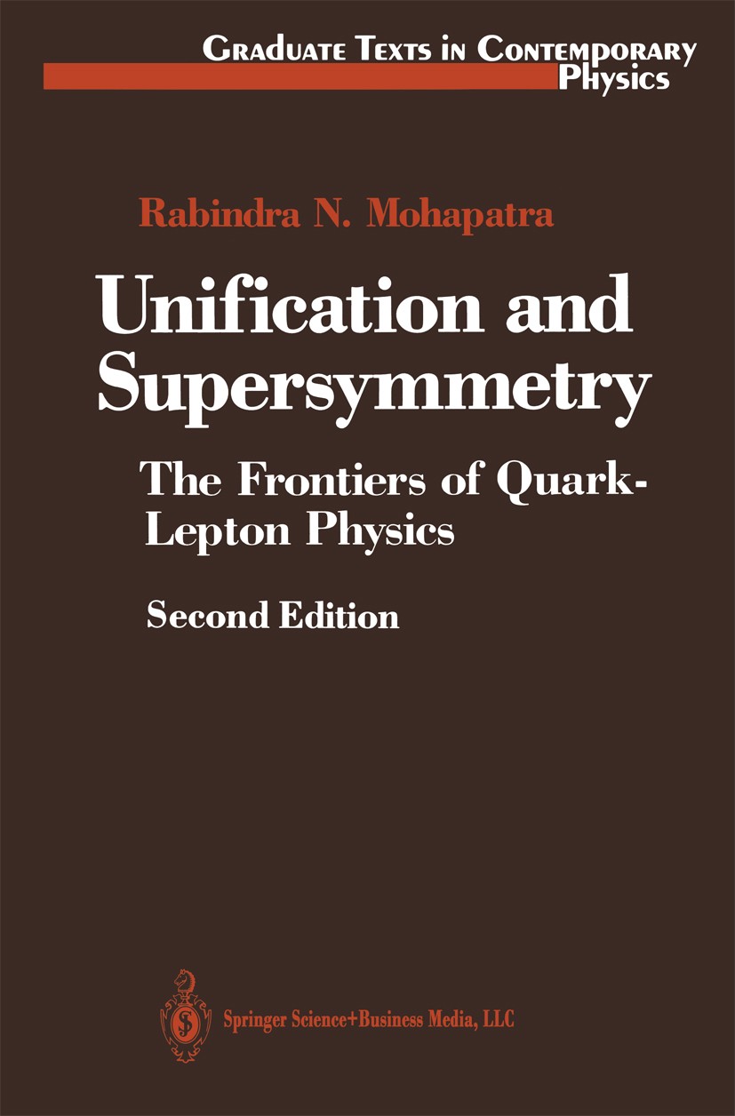Titlebook: Unification and Supersymmetry; The Frontiers of Qua Rabindra N. Mohapatra Textbook 19922nd edition Springer Science+Business Media New York Titlebook: Unification and Supersymmetry; The Frontiers of Qua Rabindra N. Mohapatra Textbook 19922nd edition Springer Science+Business Media New York