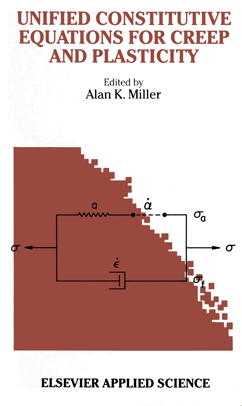 Titlebook: Unified Constitutive Equations for Creep and Plasticity; Alan K. Miller (Professor (Research) of Materials Book 1987 Elsevier Applied Sci Titlebook: Unified Constitutive Equations for Creep and Plasticity; Alan K. Miller (Professor (Research) of Materials Book 1987 Elsevier Applied Sci