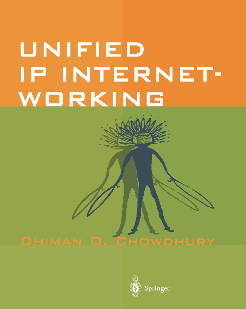 Titlebook: Unified IP Internetworking; Dhiman D. Chowdhury Book 2001 Springer-Verlag Berlin Heidelberg 2001 IP Quality of Service.Internet.Internet P Titlebook: Unified IP Internetworking; Dhiman D. Chowdhury Book 2001 Springer-Verlag Berlin Heidelberg 2001 IP Quality of Service.Internet.Internet P
